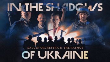 Kalush Orchestra & The Rasmus — «In The Shadows of Ukraine»