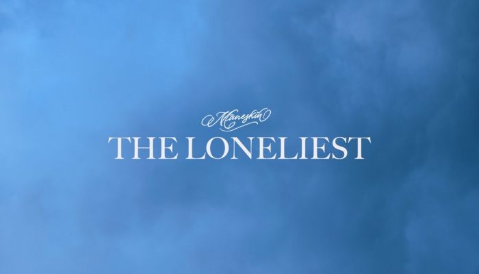 Måneskin — «THE LONELIEST»